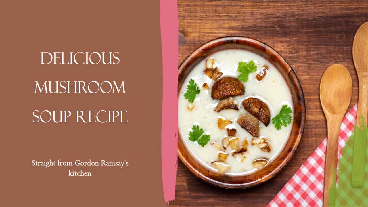 Gordon Ramsay's Mushroom Soup Recipe